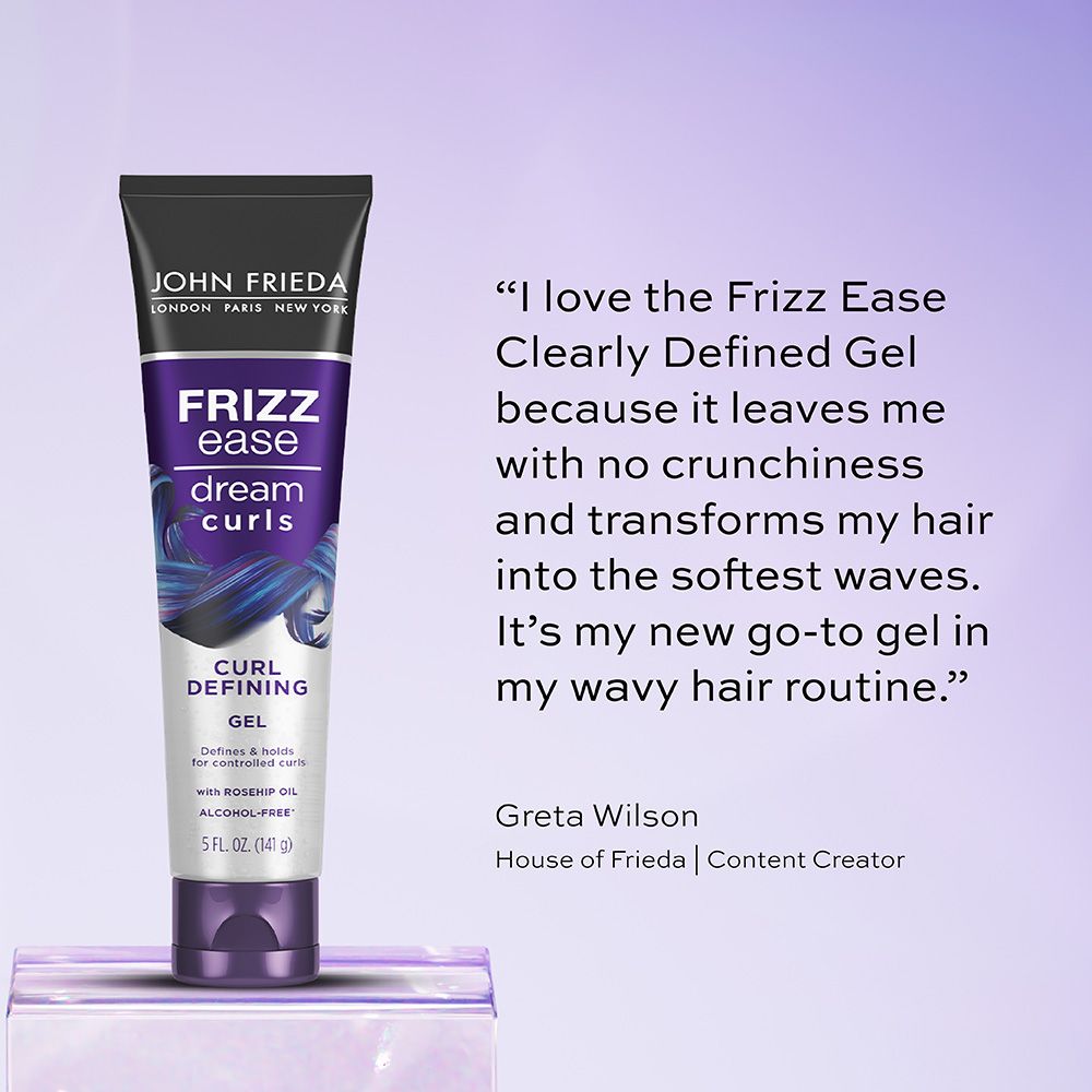 House of Frieda Greta Wilson quote about Clearly Defined Gel: "I love the Frizz Ease Clearly Defined Gel because it leaves me with no crunchiness and transforms my hair into the softest waves. It's my new go-to gel in my wavy hair routine."
