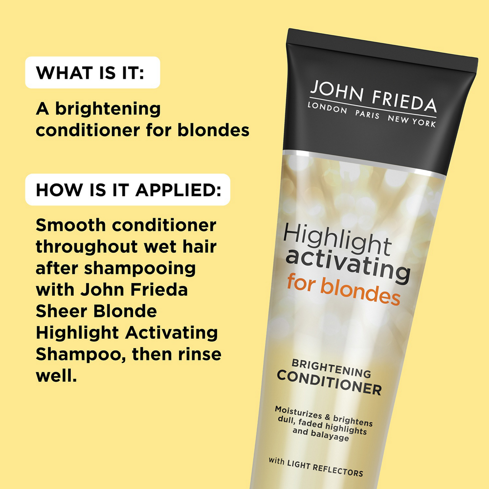 Highlight Activating for Blondes Conditioner is a brightening conditioner for blondes. To use it, smooth conditioner throughout wet hair after shampooing with John Frieda Sheer Blonde Highlight Activating Shampoo, then rinse well.