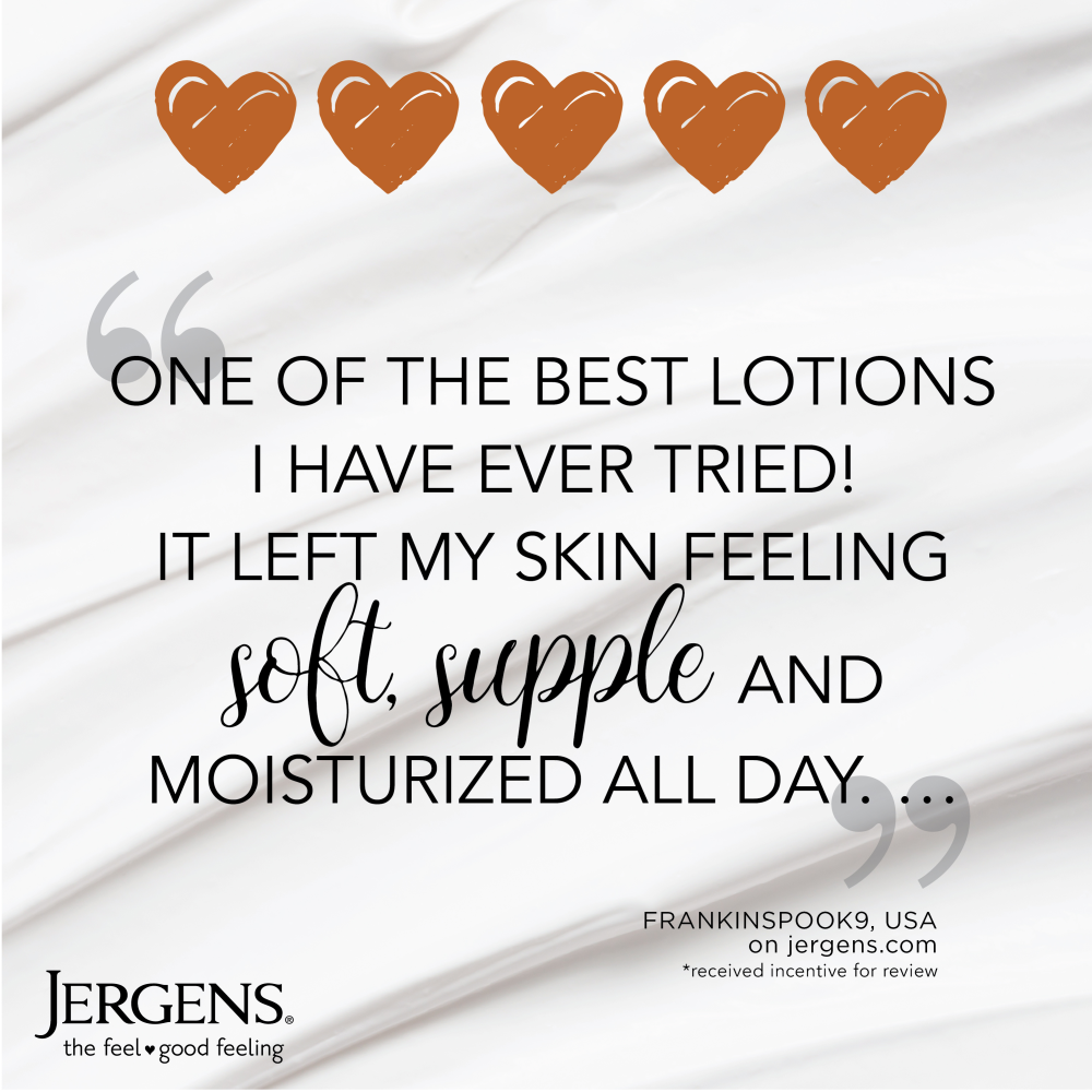 "One of the best lotions i have ever tried! It left my skin feeling soft, supple and moisturized all day..." Frankinspook9, USA on Jergens.com *received incentive for review
