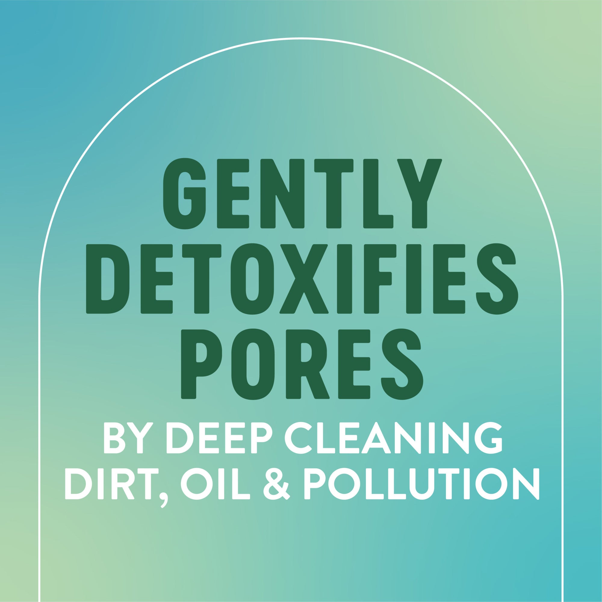 Gently detoxifies pores by deep cleaning dirt, oil and pollution.