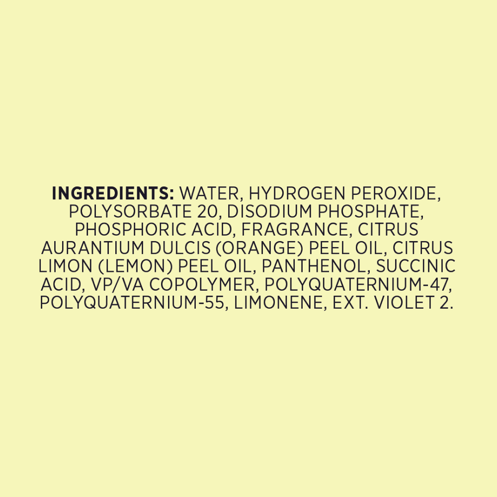 Ingredient List: Water, Hydrogen Peroxide, Polysorbate 20, Disodium Phosphate, Phosphoric Acid, Fragrance, Citrus Aurantium Dulcis (Orange) Peel Oil, Citrus Limon (Lemon) Peel Oil, Panthenol, Succinic Acid, VP/VA Copolymer, Polyquaternium-47, Polyquaternium-55, Limonene, Ext. Violet 2.