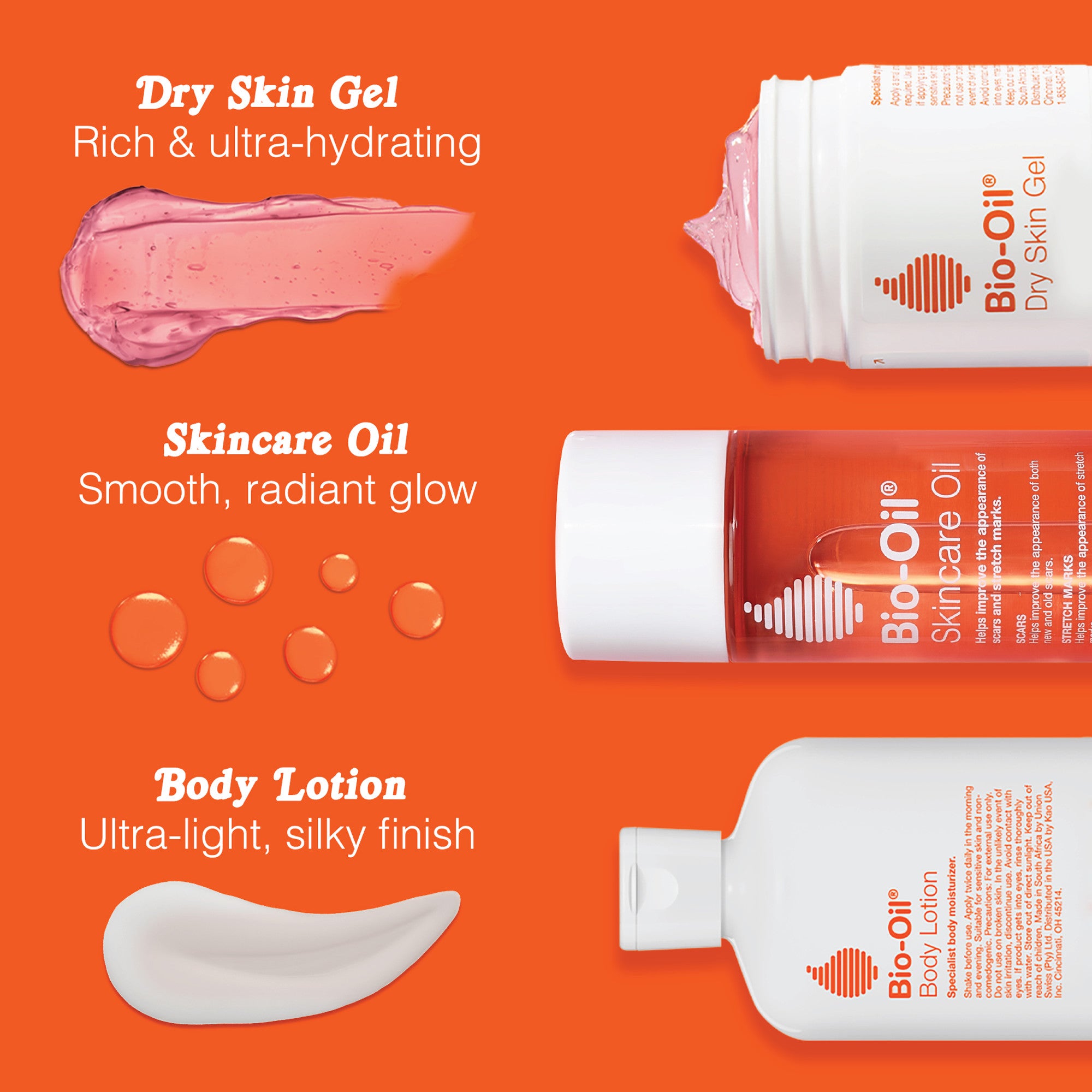 Dry Skin Gel: Rich and ultra hydrating. Skincare oil: Smooth, radiant glow. Body Lotion: Ultra-light, silky finish.