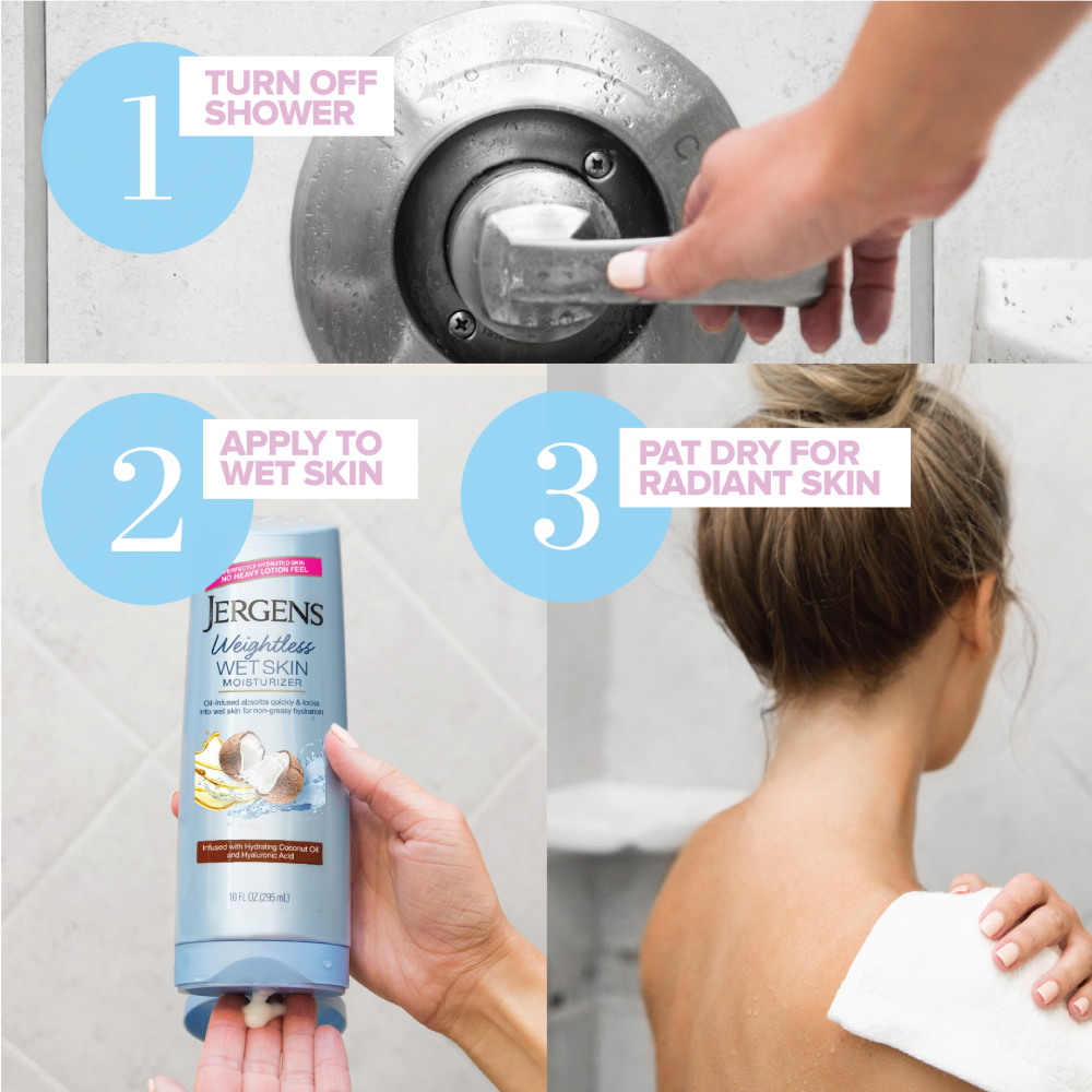 1. Turn off shower. 2. Apply to wet skin. 3. Pat dry for radiant skin
