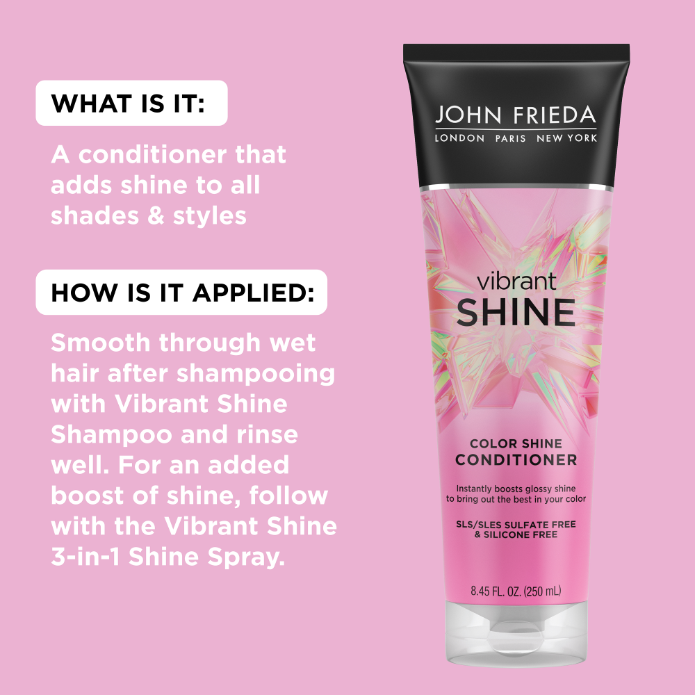 What is it: A conditioner that adds shine to all shades and styles. How is it applied: Smooth through wet hair after shampooing with Vibrant Shine Shampoo and rinse well. For an added boost of shine, follow with the Vibrant Shine 3-in-1 shine spray.