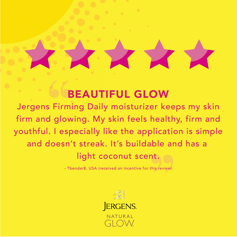 "Beautiful glow Jergens Firming Daily moisturizer keeps my skin firm and glowing. My skin feels healthy, firm and youthful. I especially like the application is simple and doesn't streak. It's buildable and has a light coconut scent." Tbender8, USA (received an incentive for this review)